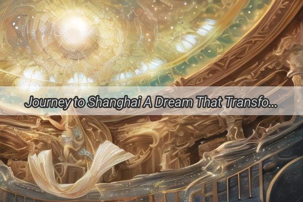 Journey to Shanghai A Dream That Transformed Reality